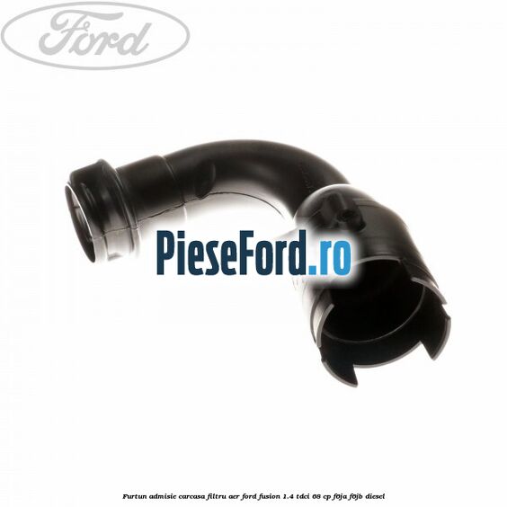 Furtun admisie carcasa filtru aer Ford Fusion 1.4 TDCi 68 cp F6JA, F6JB diesel