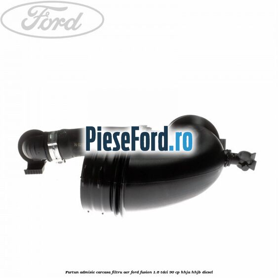 Furtun admisie carcasa filtru aer Ford Fusion 1.6 TDCi 90 cp Furtun admisie carcasa filtru aer Ford Fusion 1.6 TDCi 90 cp HHJA, HHJB diesel