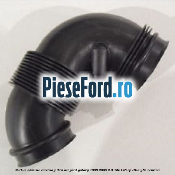 Furtun admisie carcasa filtru aer Ford Galaxy 1995-2000 2.3 16V 146 cp E5SA, Y5B benzina