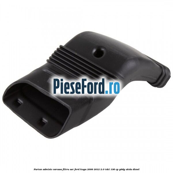 Furtun admisie carcasa filtru aer Ford Kuga 2008-2012 2.0 TDCi 136 cp G6DG, UKDA diesel