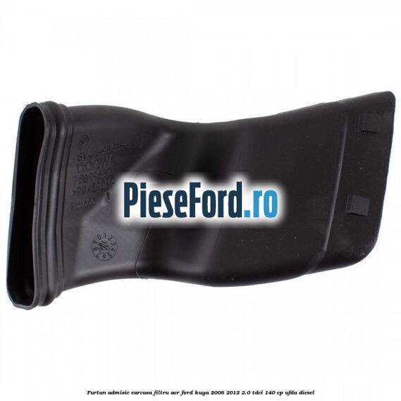 Furtun admisie carcasa filtru aer Ford Kuga 2008-2012 2.0 TDCI 140 cp UFDA diesel
