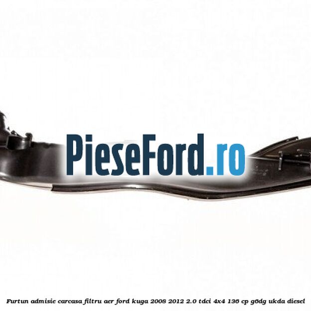Furtun admisie carcasa filtru aer Ford Kuga 2008-2012 2.0 TDCi 4x4 136 cp Furtun admisie carcasa filtru aer Ford Kuga 2008-2012 2.0 TDCi 4x4 136 cp G6DG, UKDA diesel