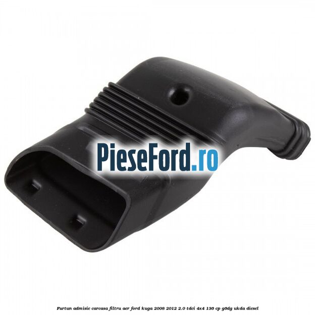 Furtun admisie carcasa filtru aer Ford Kuga 2008-2012 2.0 TDCi 4x4 136 cp Furtun admisie carcasa filtru aer Ford Kuga 2008-2012 2.0 TDCi 4x4 136 cp G6DG, UKDA diesel