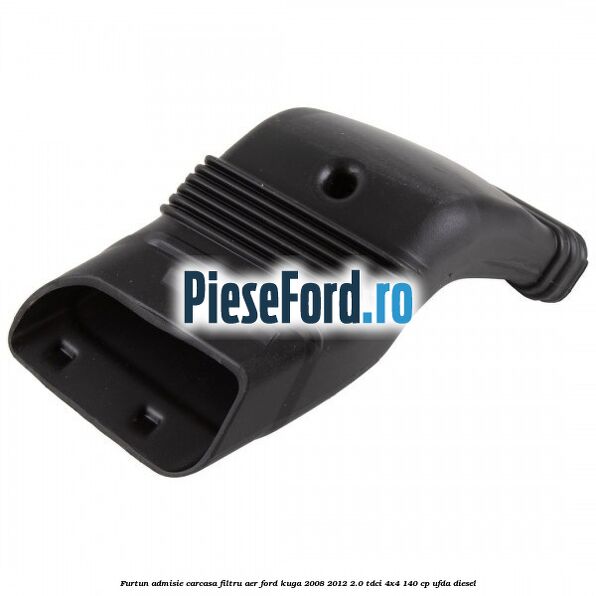 Furtun admisie carcasa filtru aer Ford Kuga 2008-2012 2.0 TDCI 4x4 140 cp UFDA diesel
