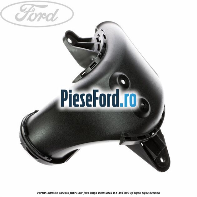 Furtun admisie carcasa filtru aer Ford Kuga 2008-2012 2.5 4x4 200 cp HYDB, HYDC benzina