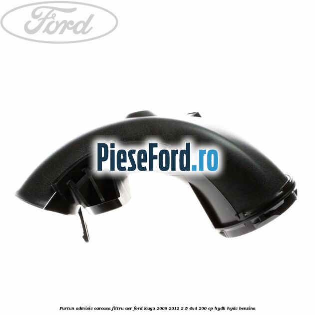 Furtun admisie carcasa filtru aer Ford Kuga 2008-2012 2.5 4x4 200 cp HYDB, HYDC benzina