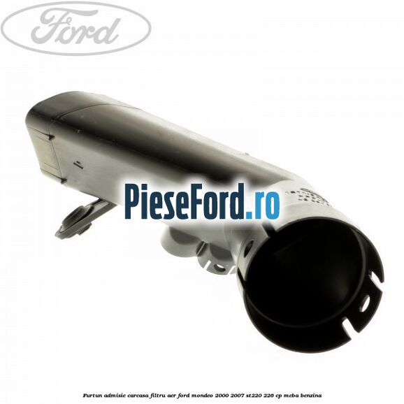 Furtun admisie carcasa filtru aer Ford Mondeo 2000-2007 ST220 226 cp MEBA benzina