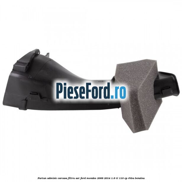 Furtun admisie carcasa filtru aer Ford Mondeo 2008-2014 1.6 Ti 110 cp RHBA benzina