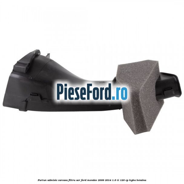 Furtun admisie carcasa filtru aer Ford Mondeo 2008-2014 1.6 Ti 120 cp Furtun admisie carcasa filtru aer Ford Mondeo 2008-2014 1.6 Ti 120 cp KGBA benzina