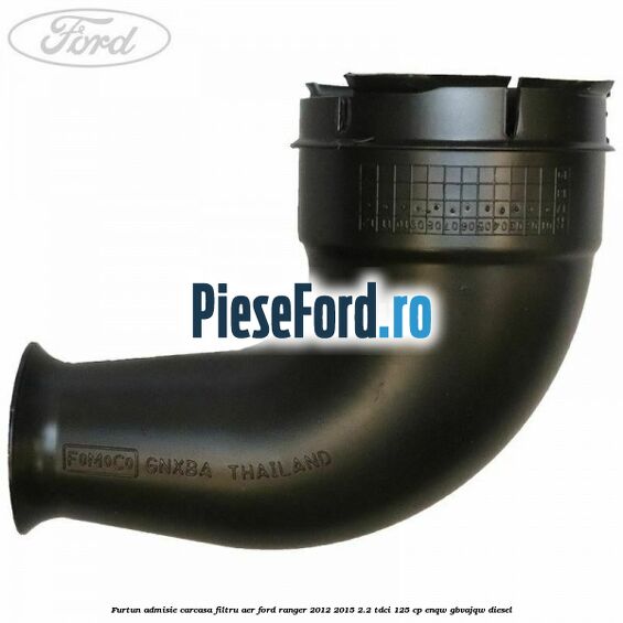 Furtun admisie carcasa filtru aer Ford Ranger 2012-2015 2.2 TDCi 125 cp ENQW, GBVAJQW diesel