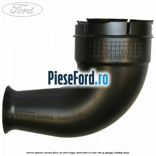 Furtun admisie carcasa filtru aer Ford Ranger 2016-2020 2.2 TDCi 160 cp GBVAJQJ, T22DD0P diesel