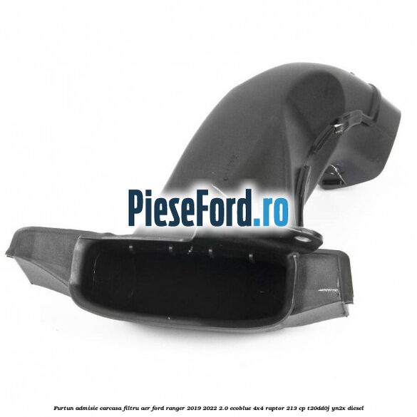 Furtun admisie carcasa filtru aer Ford Ranger 2019-2022 2.0 EcoBlue 4x4 Raptor 213 cp T20DD0J, YN2X diesel