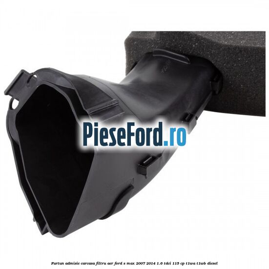 Furtun admisie carcasa filtru aer Ford S-Max 2007-2014 1.6 TDCi 115 cp T1WA, T1WB diesel