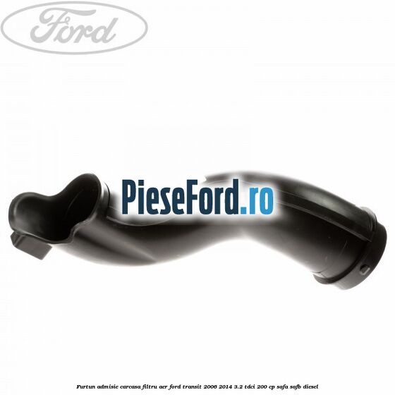 Furtun admisie carcasa filtru aer Ford Transit 2006-2014 3.2 TDCi 200 cp SAFA, SAFB diesel