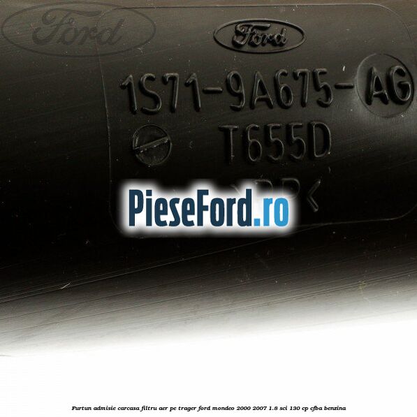 Furtun admisie carcasa filtru aer, pe trager Ford Mondeo 2000-2007 1.8 SCi 130 cp CFBA benzina