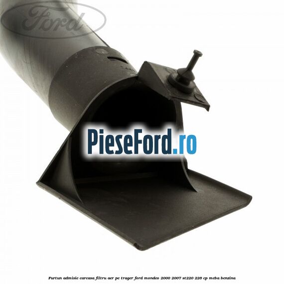 Furtun admisie carcasa filtru aer, pe trager Ford Mondeo 2000-2007 ST220 226 cp MEBA benzina