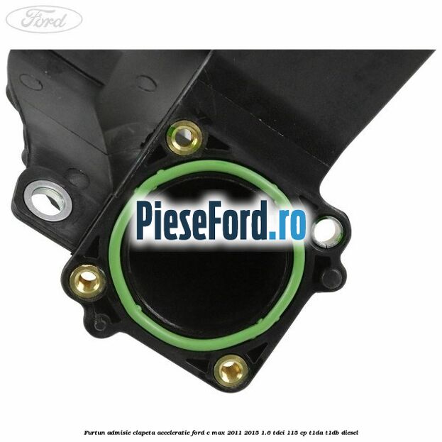 Furtun admisie clapeta acceleratie Ford C-Max 2011-2015 1.6 TDCi 115 cp T1DA, T1DB diesel