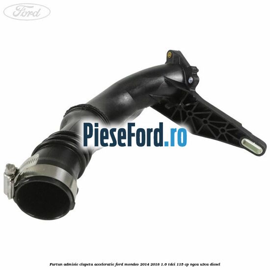 Furtun admisie clapeta acceleratie Ford Mondeo 2014-2018 1.6 TDCi 115 cp NGCA, U3CA diesel
