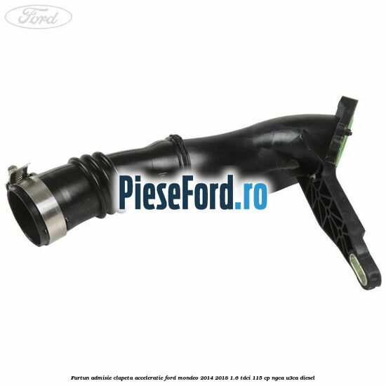 Furtun admisie clapeta acceleratie Ford Mondeo 2014-2018 1.6 TDCi 115 cp NGCA, U3CA diesel