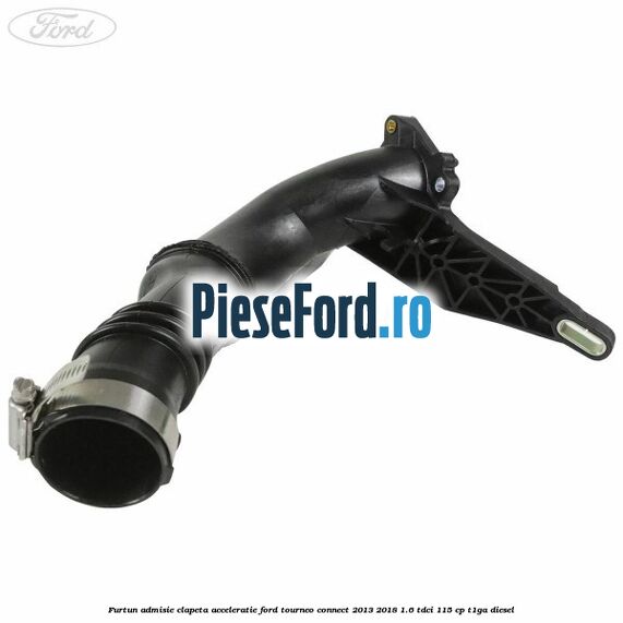 Furtun admisie clapeta acceleratie Ford Tourneo Connect 2013-2018 1.6 TDCi 115 cp T1GA diesel