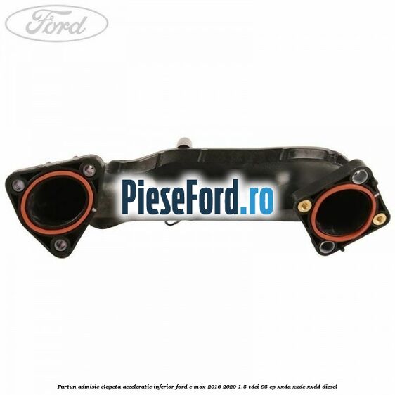 Furtun admisie clapeta acceleratie, inferior Ford C-Max 2016-2020 1.5 TDCi 95 cp XXDA, XXDC, XXDD diesel