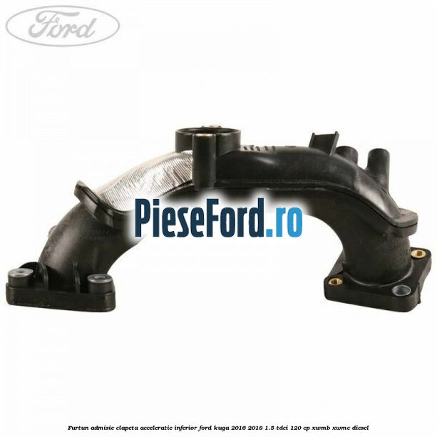 Furtun admisie clapeta acceleratie, inferior Ford Kuga 2016-2018 1.5 TDCi 120 cp XWMB, XWMC diesel