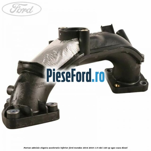 Furtun admisie clapeta acceleratie, inferior Ford Mondeo 2014-2018 1.5 TDCi 120 cp UGCC, XUCA diesel
