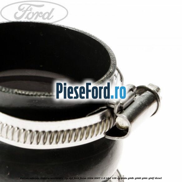 Furtun admisie clapeta acceleratie tip DPF Ford Focus 2004-2007 1.6 TDCi 109 cp G8DA, G8DB, G8DD, G8DE, G8DF diesel