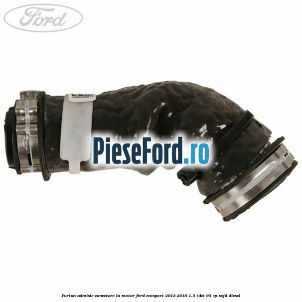 Furtun admisie conectare la motor Ford EcoSport 2013-2018 1.5 TDCi 95 cp Furtun admisie conectare la motor Ford EcoSport 2013-2018 1.5 TDCi 95 cp XVJD diesel