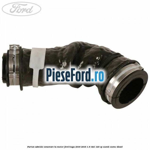 Furtun admisie conectare la motor Ford Kuga 2016-2018 1.5 TDCi 120 cp XWMB, XWMC diesel