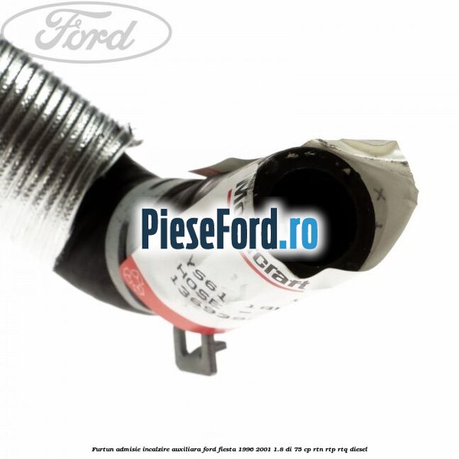 Furtun admisie incalzire auxiliara Ford Fiesta 1996-2001 1.8 DI 75 cp RTN, RTP, RTQ diesel