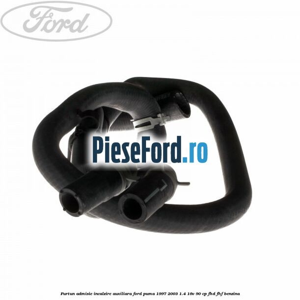 Furtun admisie incalzire auxiliara Ford Puma 1997-2003 1.4 16V 90 cp FHD, FHF benzina
