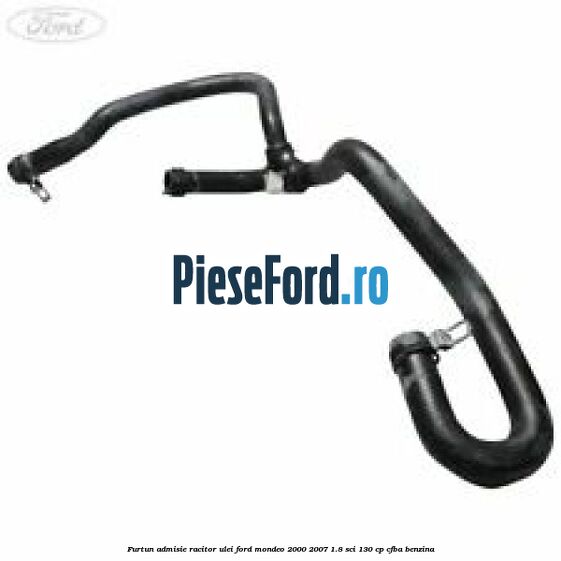 Furtun admisie racitor ulei Ford Mondeo 2000-2007 1.8 SCi 130 cp