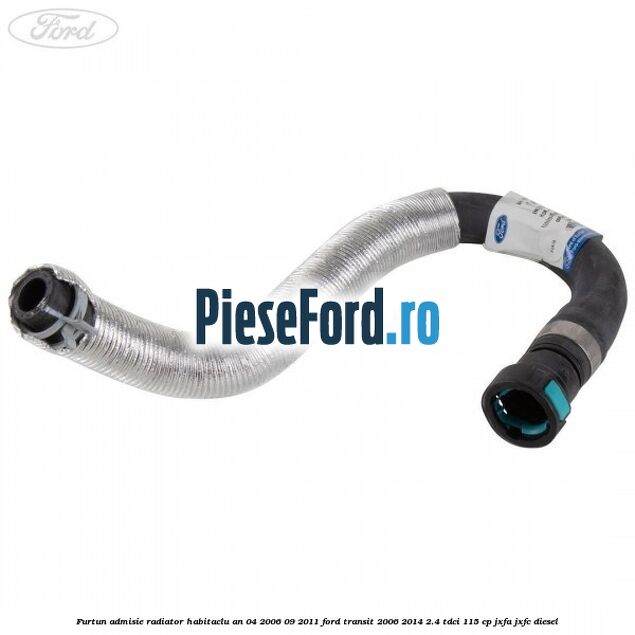Furtun admisie radiator habitaclu an 04/2006-09/2011 Ford Transit 2006-2014 2.4 TDCi 115 cp JXFA, JXFC diesel