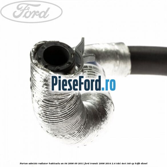 Furtun admisie radiator habitaclu an 04/2006-09/2011 Ford Transit 2006-2014 2.4 TDCi 4x4 140 cp H9FB diesel