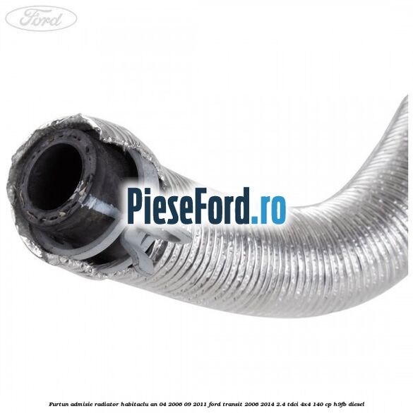 Furtun admisie radiator habitaclu an 04/2006-09/2011 Ford Transit 2006-2014 2.4 TDCi 4x4 140 cp H9FB diesel