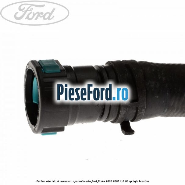 Furtun admisie si evacurare apa habitaclu Ford Fiesta 2002-2005 1.3 60 cp BAJA benzina