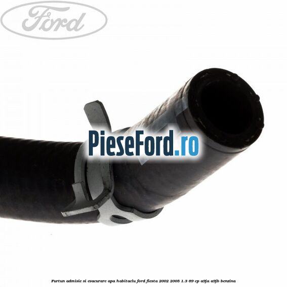 Furtun admisie si evacurare apa habitaclu Ford Fiesta 2002-2005 1.3 69 cp A9JA, A9JB benzina