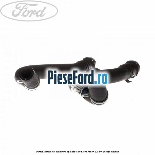 Furtun admisie si evacurare apa habitaclu Ford Fusion 1.3 60 cp BAJA benzina