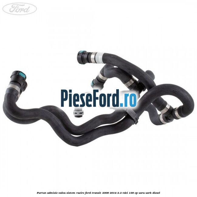 Furtun admisie valva sistem racire Ford Transit 2006-2014 2.2 TDCi 136 cp USRA, USRB diesel