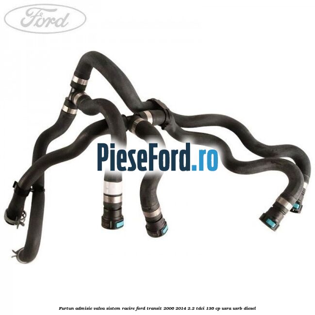Furtun admisie valva sistem racire Ford Transit 2006-2014 2.2 TDCi 136 cp USRA, USRB diesel