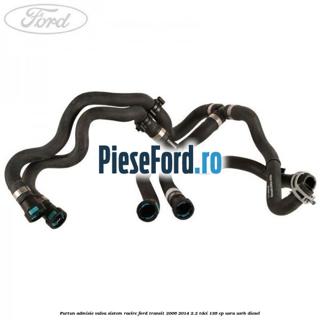Furtun admisie valva sistem racire Ford Transit 2006-2014 2.2 TDCi 136 cp USRA, USRB diesel