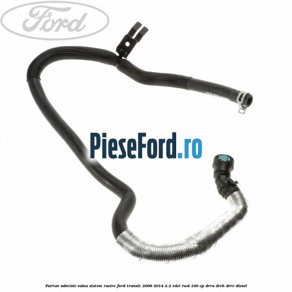 Furtun admisie valva sistem racire Ford Transit 2006-2014 2.2 TDCi RWD 100 cp DRRA, DRRB, DRRC diesel