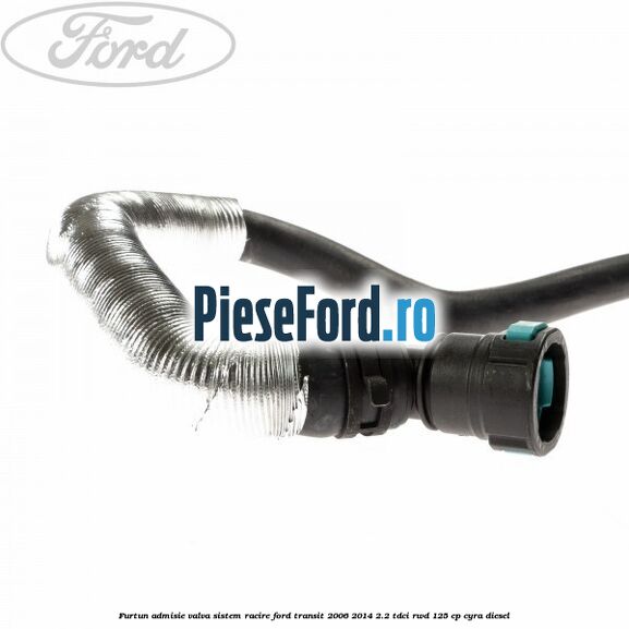 Furtun admisie valva sistem racire Ford Transit 2006-2014 2.2 TDCi RWD 125 cp CYRA diesel