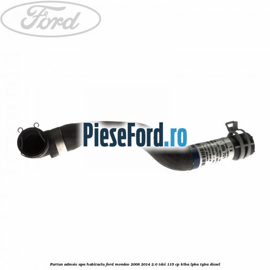Furtun admsie apa habitaclu Ford Mondeo 2008-2014 2.0 TDCi 115 cp KLBA, LPBA, TYBA diesel