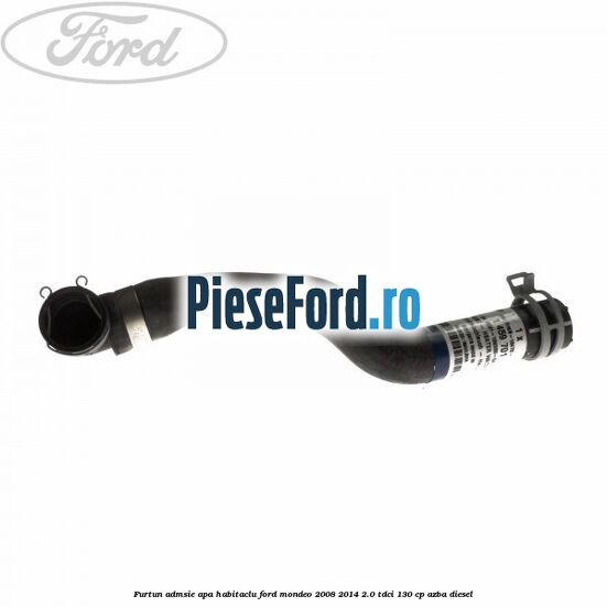 Furtun admsie apa habitaclu Ford Mondeo 2008-2014 2.0 TDCi 130 cp Furtun admsie apa habitaclu Ford Mondeo 2008-2014 2.0 TDCi 130 cp AZBA diesel