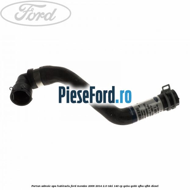 Furtun admsie apa habitaclu Ford Mondeo 2008-2014 2.0 TDCi 140 cp QXBA, QXBB, UFBA, UFBB diesel