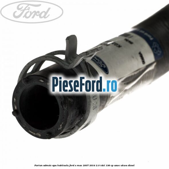 Furtun admsie apa habitaclu Ford S-Max 2007-2014 2.0 TDCi 136 cp AZWC, UKWA diesel