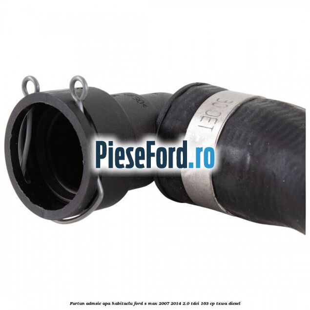 Furtun admsie apa habitaclu Ford S-Max 2007-2014 2.0 TDCi 163 cp Furtun admsie apa habitaclu Ford S-Max 2007-2014 2.0 TDCi 163 cp TXWA diesel