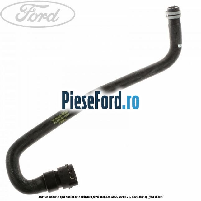 Furtun admsie apa radiator habitaclu Ford Mondeo 2008-2014 1.8 TDCi 100 cp FFBA diesel
